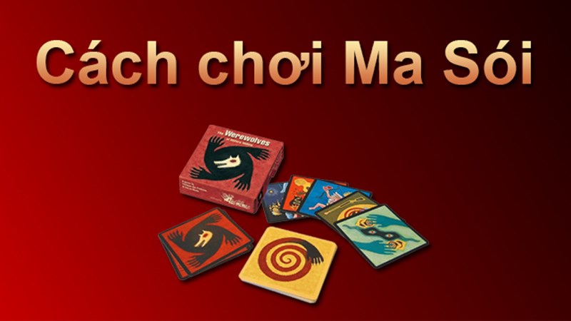 Cách chơi bài Ma Sói, luật chơi cơ bản - Mẹo, thủ thuật Board Game