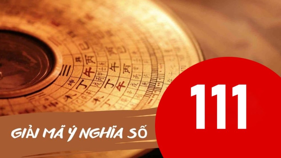 Con số 111 thực sự có ý nghĩa gì?