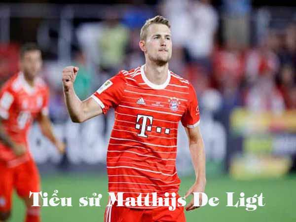 Tiểu sử Matthijs de Ligt - Hậu vệ tài năng miền Trung Hà Lan