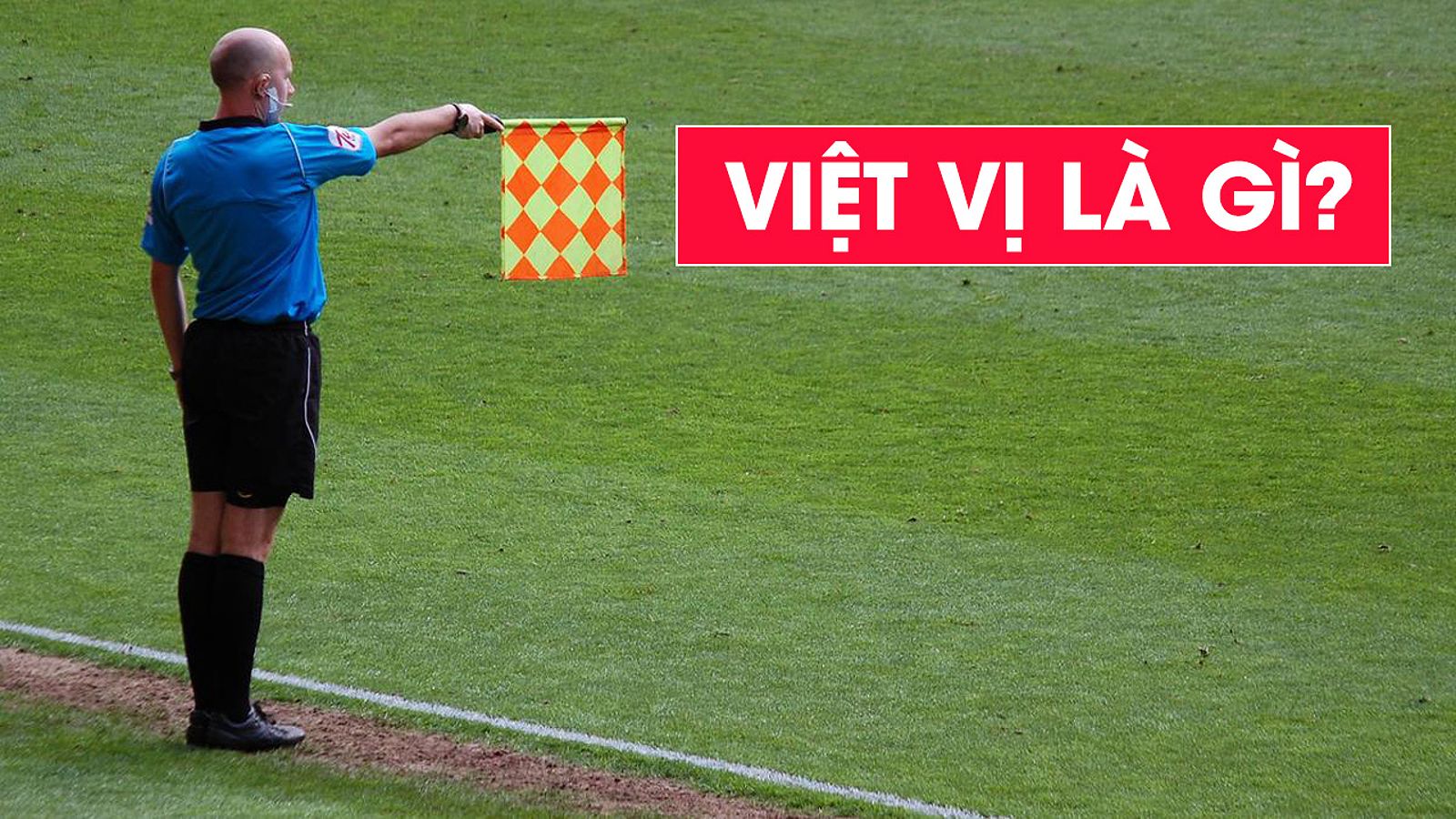 Bẫy việt vị là gì? Mẹo phá bẫy việt vị hiệu quả - Valencia Việt Nam